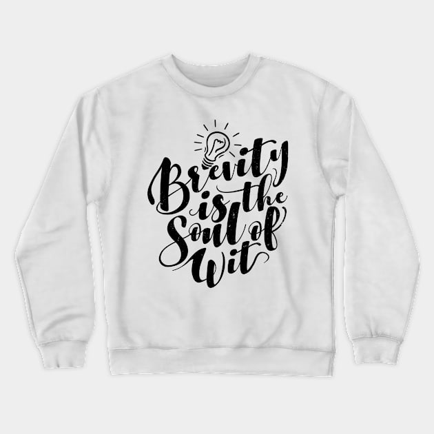 'Brevity Is The Soul Of Wit' Education Shirt Crewneck Sweatshirt by ourwackyhome